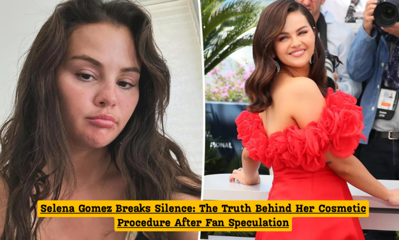 Selena Gomez Breaks Silence: The Truth Behind Her Cosmetic Procedure After Fan Speculation