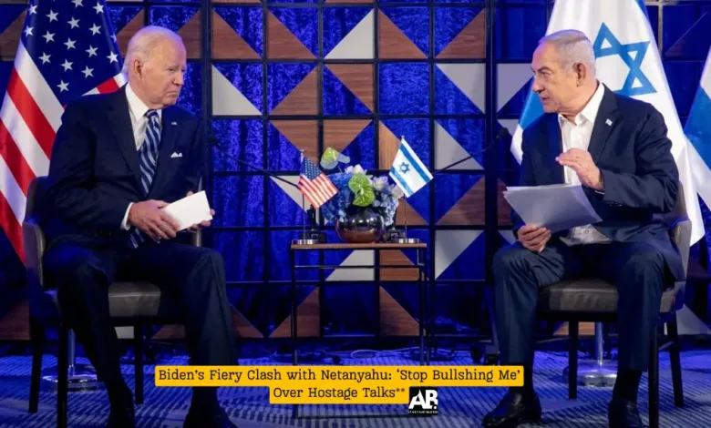 Biden’s Fiery Clash with Netanyahu: ‘Stop Bullshing Me’ Over Hostage Talks