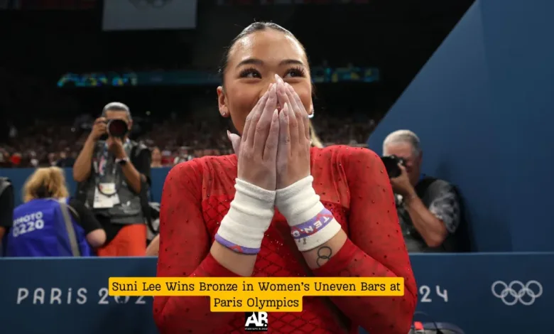 Suni Lee Wins Bronze in Women’s Uneven Bars at Paris Olympics