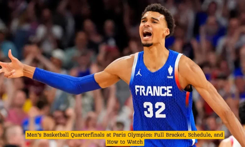 Men’s Basketball Quarterfinals at Paris Olympics: Full Bracket, Schedule, and How to Watch