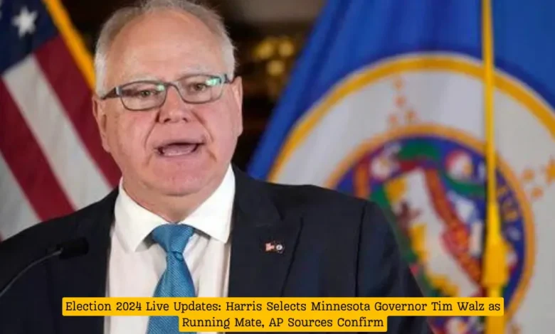 Election 2024 Live Updates: Harris Selects Minnesota Governor Tim Walz as Running Mate, AP Sources Confirm