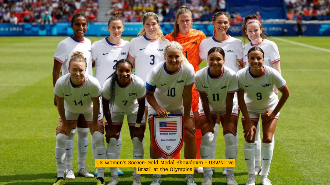 US Women's Soccer: Gold Medal Showdown - USWNT vs Brazil at the Olympics