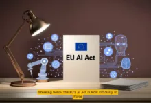 Breaking News: The EU’s AI Act Is Now Officially in Force