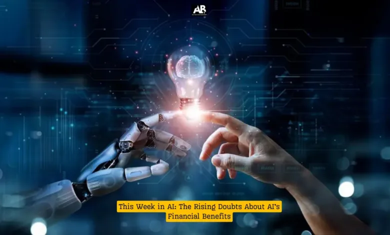 This week in AI, growing doubts emerge regarding the financial benefits of artificial intelligence. Explore the latest concerns and insights on AI’s economic impact.