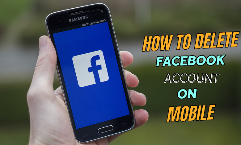 How to Delete Your Facebook Account on Laptop and Mobile Devices