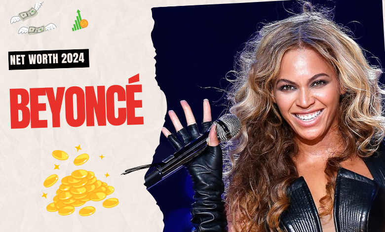 Beyoncé's Net Worth: Wealth and Financial Empire