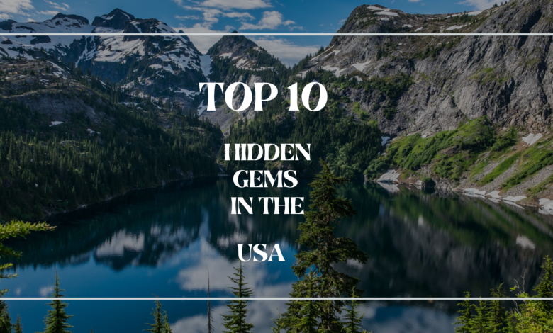 Top 10 Hidden Gems in the USA