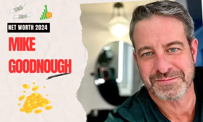 Mike Goodnough Net Worth 2024: Age, Career, Family & Success Story