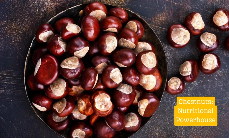 Chestnuts: Nutritional Powerhouse