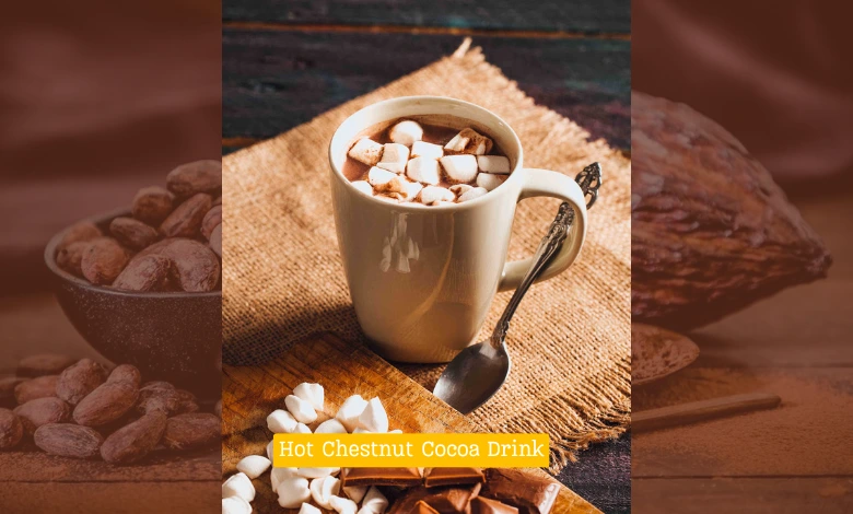 Hot Chestnut Cocoa Drink