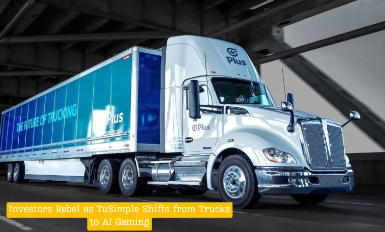 Investors Rebel as TuSimple Shifts from Trucks to AI Gaming