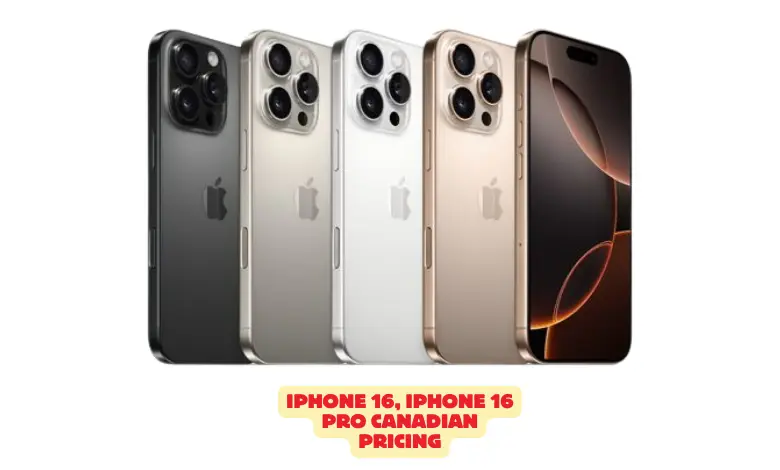 iPhone 16, iPhone 16 Pro Canadian Pricing